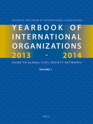 Yearbook of International Organizations 2013-2014 (Volumes 1A-1B): Organization Descriptions and Cross-References de Union of International Associations