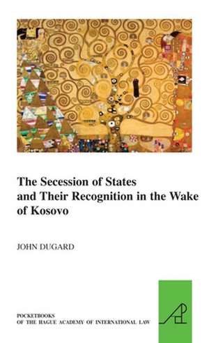 The Secession of States and Their Recognition in the Wake of Kosovo de John Dugard