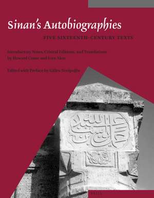 Sinan's Autobiographies: Five Sixteenth-Century Texts de Howard Crane