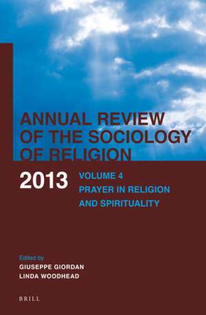 Annual Review of the Sociology of Religion: Volume 4: Prayer in Religion and Spirituality (2013) de Giuseppe Giordan