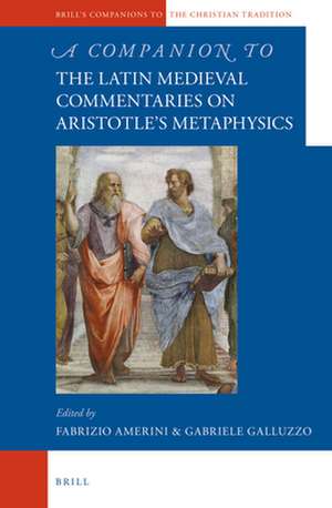 A Companion to the Latin Medieval Commentaries on Aristotle’s Metaphysics de Gabriele Galluzzo