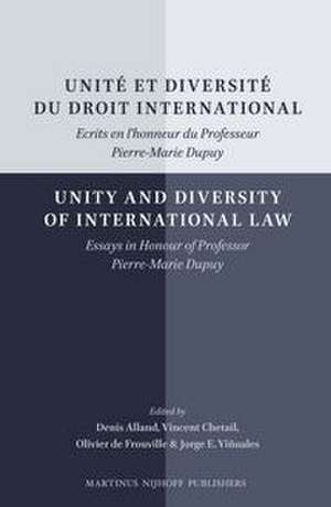 Unit' Et Diversit' Du Droit International/Unity and Diversity of International Law: Ecrits En L'Honneur Du Professeur Pierre-Marie Dupuy/Essays in Hon de Denis Alland