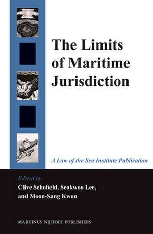 The Limits of Maritime Jurisdiction de Clive H. Schofield