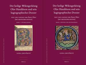 Der heilige Wikingerkönig Olav Haraldsson und sein hagiographisches Dossier (2 vols.): Text und Kontext der <i>Passio Olavi</i> (mit kritischer edition) de Lenka Jiroušková