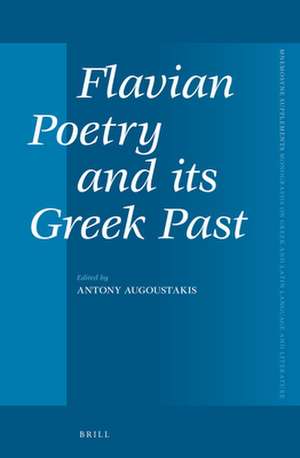 Flavian Poetry and its Greek Past de Antonios Augoustakis