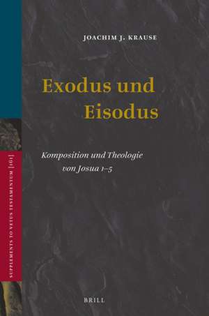 Exodus und Eisodus: Komposition und Theologie von Josua 1–5 de Joachim J. Krause