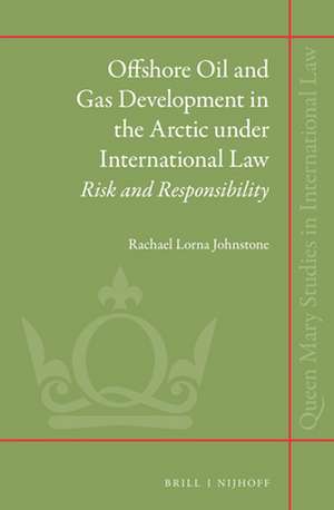 Offshore Oil and Gas Development in the Arctic under International Law: Risk and Responsibility de Rachael Lorna Johnstone