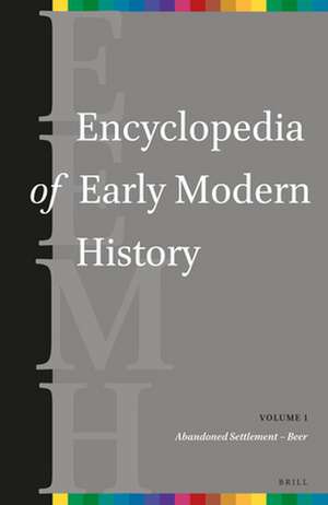 Encyclopedia of Early Modern History, volume 1: (Abandoned Settlement – Beer) de Graeme Dunphy