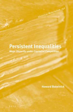 Persistent Inequalities: Wage Disparity under Capitalist Competition de Howard Botwinick