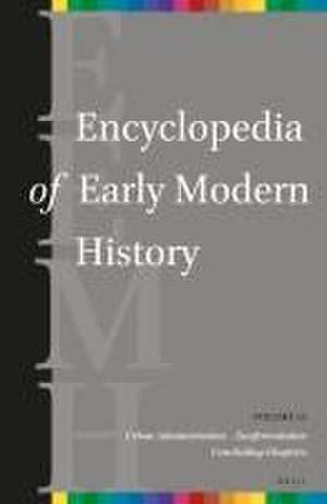 Encyclopedia of Early Modern History, volume 15: (Urban administration – Zunftrevolution) de Andrew Colin Gow