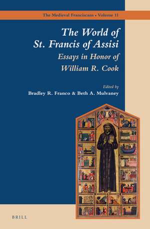 The World of St. Francis of Assisi: Essays in Honor of William R. Cook de Bradley Franco