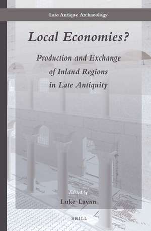 Local Economies?: Production and Exchange of Inland Regions in Late Antiquity de Luke Lavan