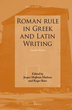 Roman rule in Greek and Latin Writing: Double Vision de Jesper Majbom Madsen