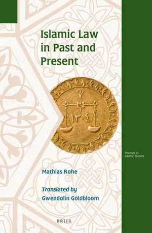 Islamic Law in Past and Present de Mathias Rohe