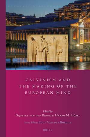 Calvinism and the Making of the European Mind de Gijsbert van den Brink