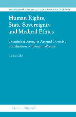 Human Rights, State Sovereignty and Medical Ethics: Examining Struggles Around Coercive Sterilisation of Romani Women de Claude Cahn