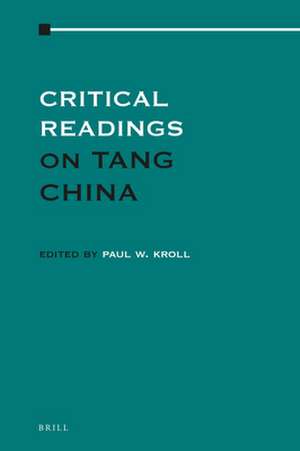 Critical Readings on Tang China (4 vols.) de Paul W. Kroll