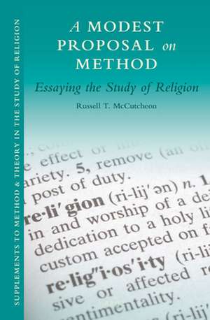 A Modest Proposal on Method: Essaying the Study of Religion de Russell T. McCutcheon