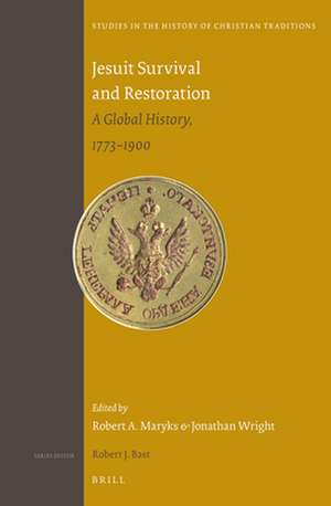 Jesuit Survival and Restoration: A Global History, 1773-1900 de Robert Aleksander Maryks