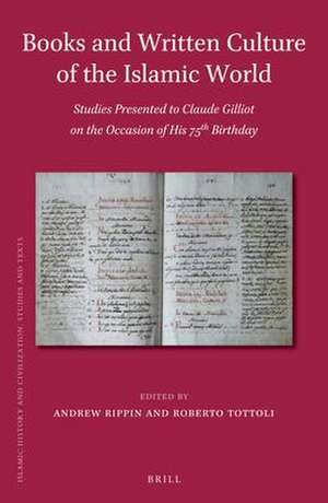 Books and Written Culture of the Islamic World: Studies Presented to Claude Gilliot on the Occasion of his 75th Birthday de Andrew Rippin