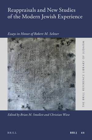 Reappraisals and New Studies of the Modern Jewish Experience: Essays in Honor of Robert M. Seltzer de Brian Smollett