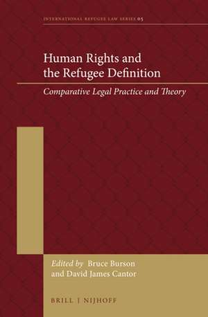 Human Rights and the Refugee Definition: Comparative Legal Practice and Theory de Bruce Burson