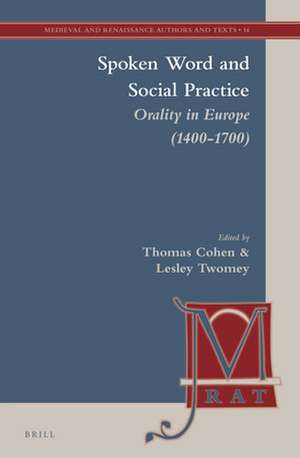 Spoken Word and Social Practice: Orality in Europe (1400-1700) de Thomas V. Cohen