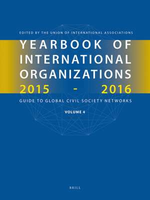 Yearbook of International Organizations 2015-2016, Volume 4: International Organization Bibliography and Resources de Union of International Associations