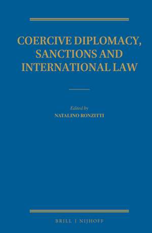 Coercive Diplomacy, Sanctions and International Law de Natalino Ronzitti