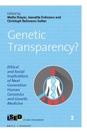 Genetic Transparency? Ethical and Social Implications of Next Generation Human Genomics and Genetic Medicine de Malte Dreyer