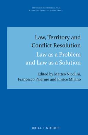 Law, Territory and Conflict Resolution: Law as a Problem and Law as a Solution de Matteo Nicolini