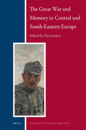 The Great War and Memory in Central and South-Eastern Europe de Oto Luthar