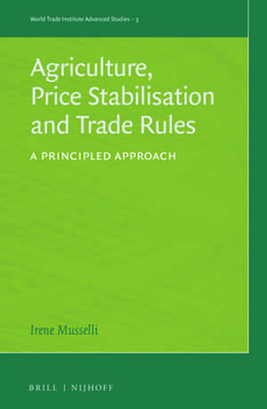 Agriculture, Price Stabilisation and Trade Rules: A Principled Approach de Irene Musselli