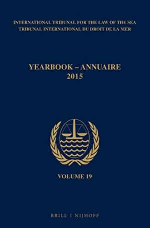 Yearbook International Tribunal for the Law of the Sea / Annuaire Tribunal international du droit de la mer, Volume 19 (2015) de Intl. Tribunal for the Law of the Sea