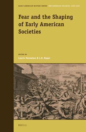 Fear and the Shaping of Early American Societies de Lauric Henneton