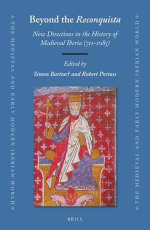 Beyond the <i>Reconquista</i>: New Directions in the History of Medieval Iberia (711-1085) de Simon Barton