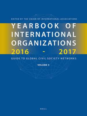 Yearbook of International Organizations 2016-2017, Volume 5: Statistics, Visualizations, and Patterns de Union of International Associations