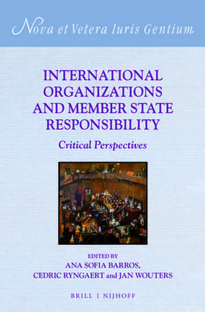 International Organizations and Member State Responsibility: Critical Perspectives de Ana Sofia Barros