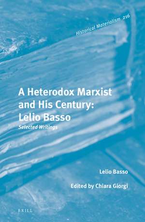 A Heterodox Marxist and His Century: Lelio Basso: Selected Writings de Leilo Basso