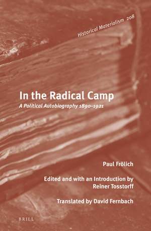 In the Radical Camp: A Political Autobiography 1890-1921 de Reiner Tosstorff