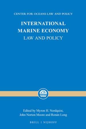 International Marine Economy: Law and Policy de Myron H. Nordquist