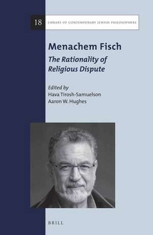 Menachem Fisch: The Rationality of Religious Dispute de Hava Tirosh-Samuelson