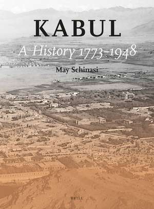 Kabul: a History 1773-1948 de May Schinasi