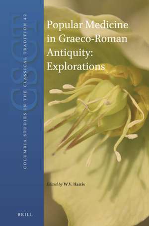 Popular Medicine in Graeco-Roman Antiquity: Explorations de William V. Harris