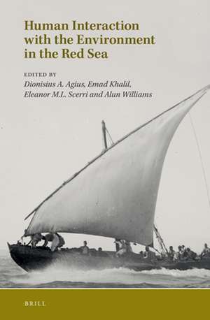 Human Interaction with the Environment in the Red Sea: Selected Papers of Red Sea Project VI de Dionysius A. Agius