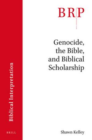 Genocide, the Bible and Biblical Scholarship de Shawn Kelley