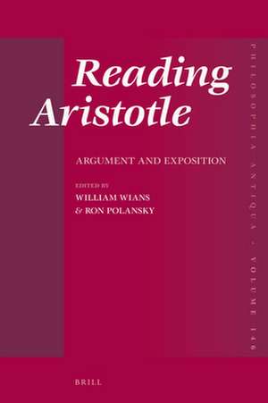 Reading Aristotle: Argument and Exposition de William Wians