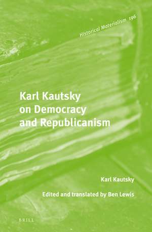 Karl Kautsky on Democracy and Republicanism de Karl Kautsky