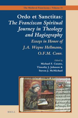 <i>Ordo et Sanctitas</i>: The Franciscan Spiritual Journey in Theology and Hagiography: Essays in Honor of J. A. Wayne Hellmann, O.F.M. Conv. de Michael Cusato