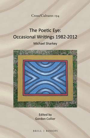 The Poetic Eye: Occasional Writings 1982-2012 de Michael Sharkey